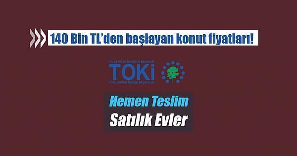TOKİ ucuz ev satışı: 140.000 TL'ye TOKİ'den hemen teslim satılık evler...