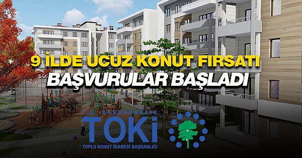 Bu illerde oturan, ev almak isteyenler dikkat! TOKİ 9 ilde ayda 560 TL taksitlerle konut satışına başladı