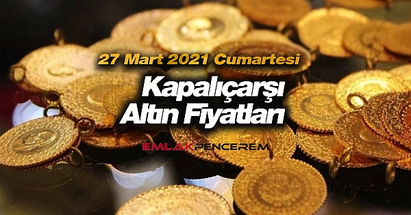 Hafta sonu altın fiyatları (27 Mart 2021 Cumartesi) Gram altın ne kadar?
