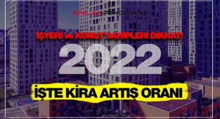 Kira artış oranı 2022 ne kadar? TEFE TÜFE ile işyeri ve mesken kira artışı net rakamı... 
