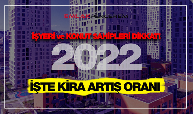Kira artış oranı 2022 ne kadar? TEFE TÜFE ile işyeri ve mesken kira artışı net rakamı...