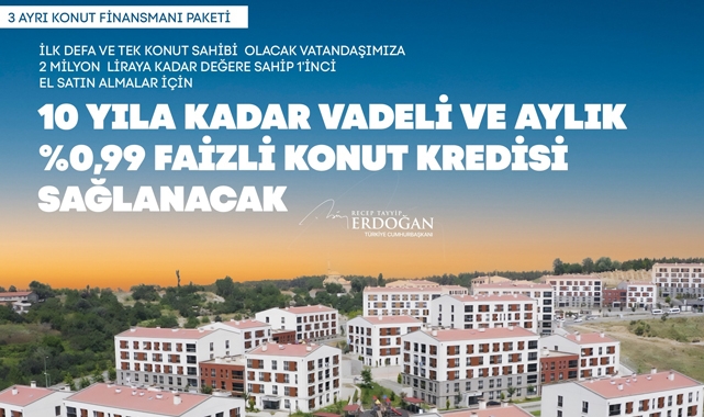 0.99 faizli konut kredisi müjdesi veren Cumhurbaşkanı Erdoğan'dan ev alacaklara destek!