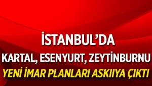 İstanbul’da 3 ilçede yeni imar planı askıya çıktı