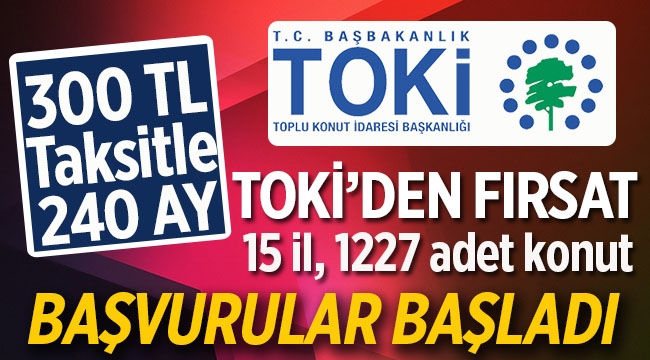 TOKİ 15 ilde Bin 227 konut satışa çıkardı! 300 TL taksitle satılık TOKİ evleri başvuru şartları