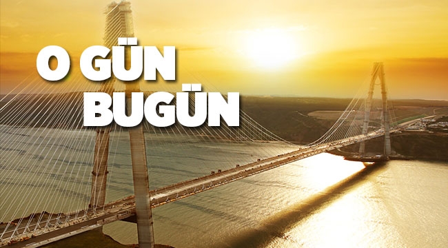 3.Köprü açılıyor, Türkiye tarihi bir günü yaşıyor