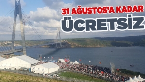 31 Ağustos'a kadar Yavuz Sultan Selim köprüsü bedava