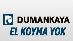 Dumankaya'dan flaş açıklama Faaliyetlerimiz devam ediyor 'El Koyma' yok