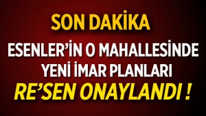 Esenler Oruçreis Mahallesi yeni imar planı onaylandı