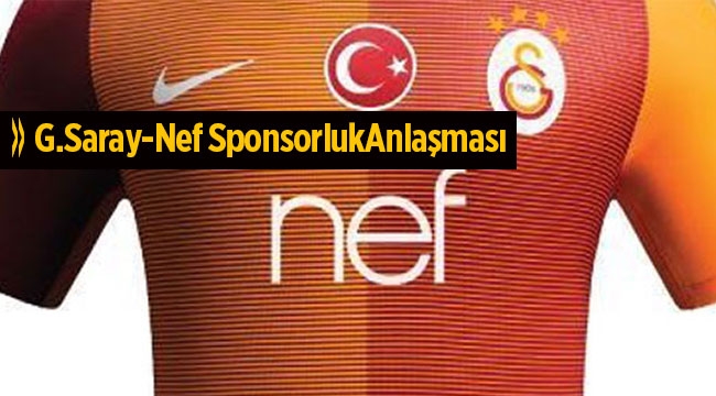 Galatasaray ve Nef sponsorluk anlaşması imzaladı