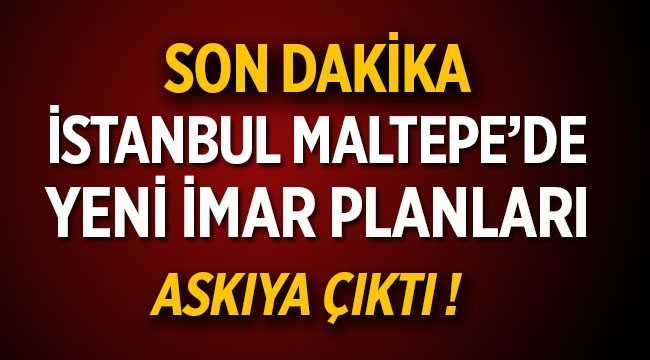 Maltepe'de çok sayıda parselde yeni imar planları askıya çıktı