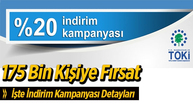 TOKİ boş durmadı 175 bin alıcı için yüzde 20 indirim kampanyası