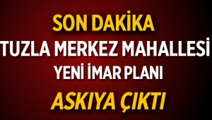 Tuzla Merkez Mahallesi imar planı askıya çıktı