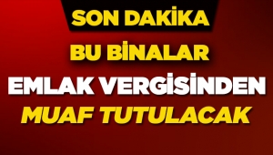Bu binalar emlak vergisinden muaf tutulacak