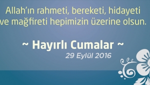 Hayırlı Cumalar - 30 Eylül haftanın Cuma Mesajları