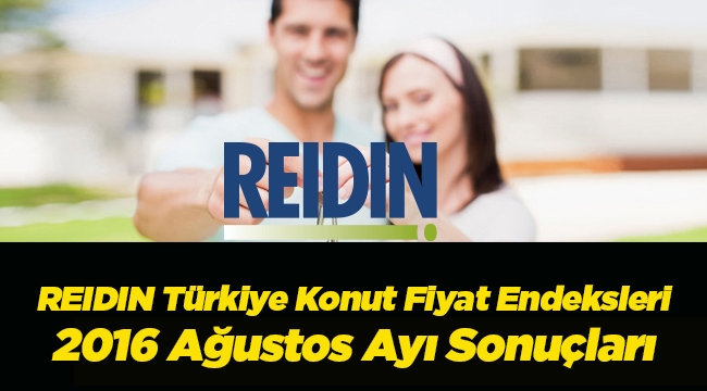 REIDIN Türkiye Konut Fiyat Endeksleri belli oldu (Ağustos 2016)