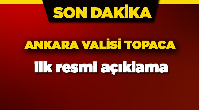 Ankara Valisi Topaca 'dan canlı bomba açıklaması