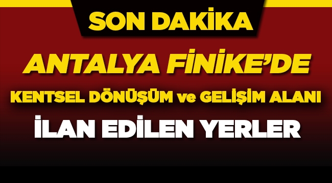 Antalya'da bazı alanlar kentsel dönüşüm ve gelişim alanı ilan edildi