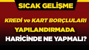 Bankaya kredi ve kredi kartı borcu bulunan milyonlar yapılanma dışında ne yapabilir?