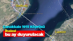 Çanakkale 1915 Köprüsü ihale duyurusu bu ay yapılacak