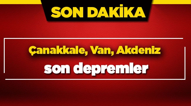 Çanakkale ve Akdeniz'de deprem - Son depremler