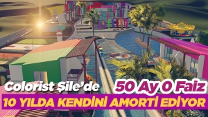 Colorist Şile konutları 50 ay sıfır faizle 10 yılda kendini amorti ediyor