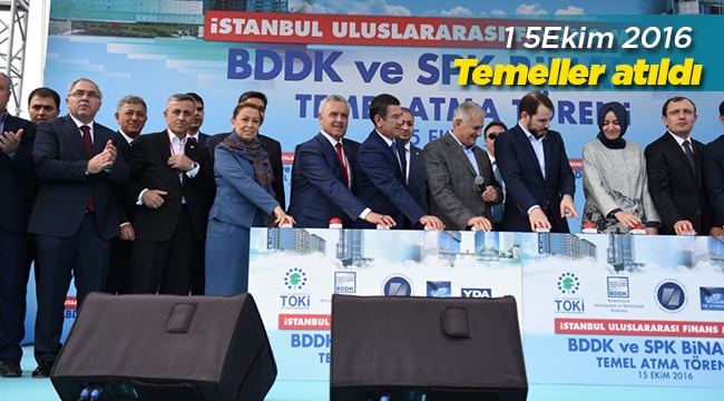 İstanbul Finans Merkezi SPK ve BDDK binalarına ilk harç konuldu