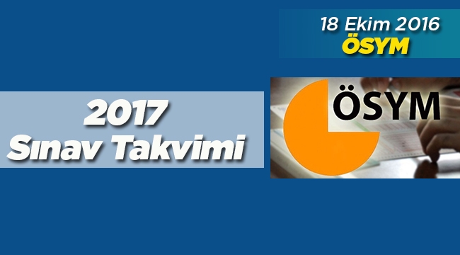 ÖSYM sınav takvimi 2017 az önce açıklandı