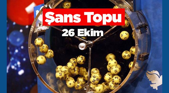 Şans Topu sonuçları 26 Ekim çekilişi ile belli oldu - Milli Piyango