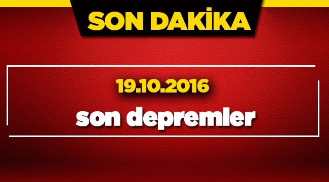Son depremler 19.10.2016