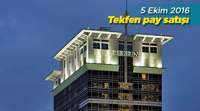 Tekfen Holding 'ten yüzde 4.22'lik sermaye pay satışı
