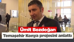 Temaşehir Konya projesi fiyatları, ödeme bilgileri hakkında bilgileri Ümit Bozdoğan verdi