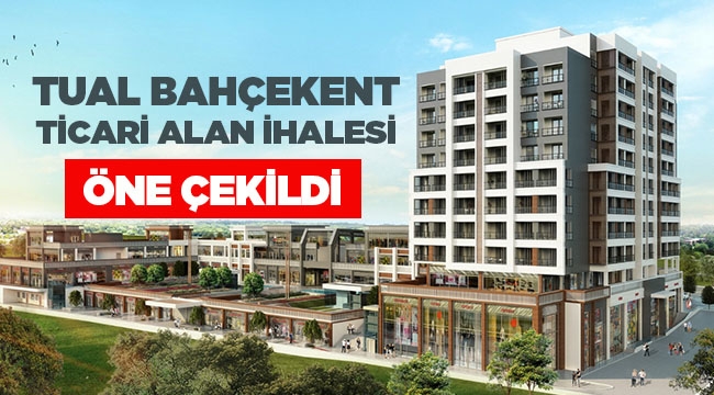 Tual Bahçekent projesinde 186 ticari ünite için ihale