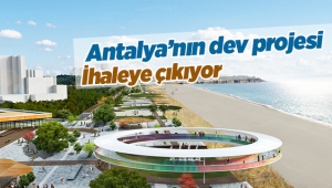 Antalya'nın "Konyaaltı Sahil Projesi" canlı yayınla ihalede satılacak