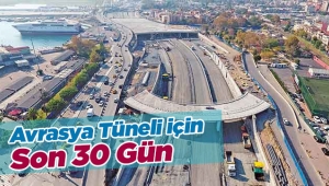 Avrasya Tüneli açılışına son 30