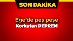 Ege Denizi açıklarında gece yaşanan peş peşe depremler