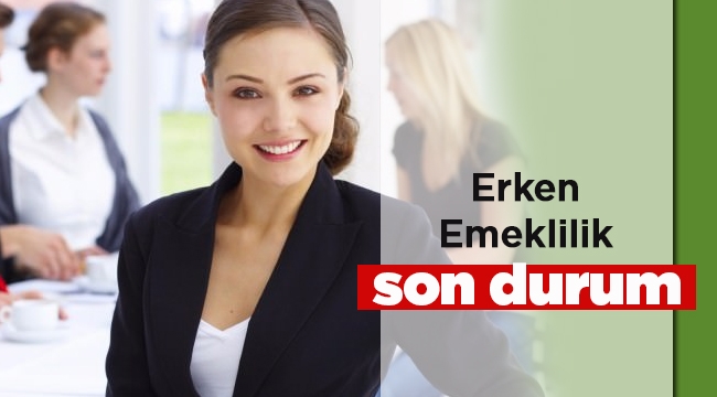 Erken emeklilik (EYT) son durum haberleri 2017