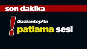 Gaziantep'te patlama sesi iddiasına Valilik açıklama yaptı