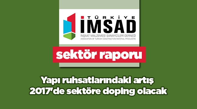 Grafikli haber: Yapı ruhsatlarındaki artış 2017'de sektöre doping olacak