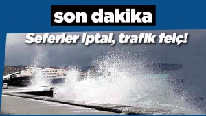 İDO seferlerine fırtına iptali! İstanbul trafiği kilit...