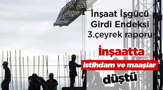 İnşaatta istihdam ve maaşlar azaldı