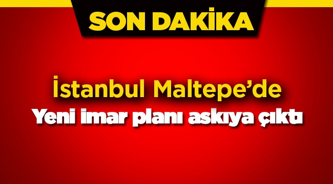 İstanbul Maltepe yeni imar planı askıya çıktı