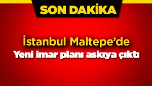 İstanbul Maltepe yeni imar planı askıya çıktı