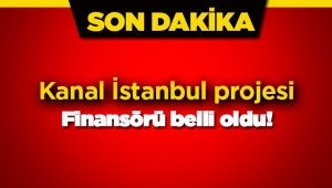 Kanal İstanbul için flaş gelişme! İşte dev projenin finansörü