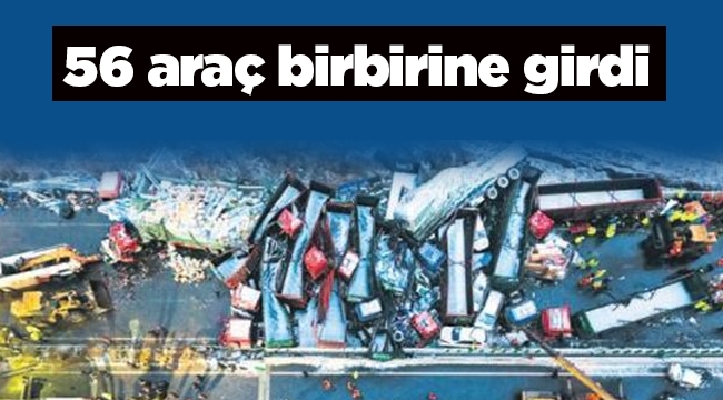 Korkunç kaza: 56 araç birbirine girdiği feci trafik kazasında 17 kişi öldü