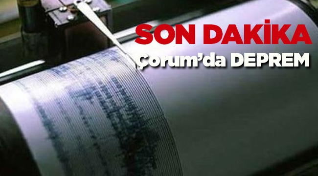 Son dakika haberi: Çorum'da iki ayrı deprem! İskilip'te 4.7 ve 4.0 son depremler