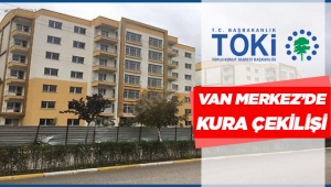 TOKİ Van Merkez Şerefiye Mahallesi konut projesinde hak sahipleri belirlendi