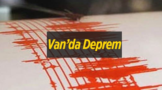 Van'da deprem! Van Özalp'te 4.1 büyüklüğünde korkutan deprem