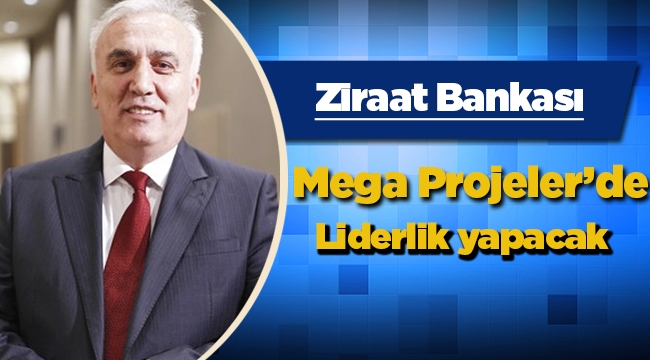 Ziraat kredi faiz indirimi sonrası vadelere odaklandı! Mega projelere liderlik yapacak