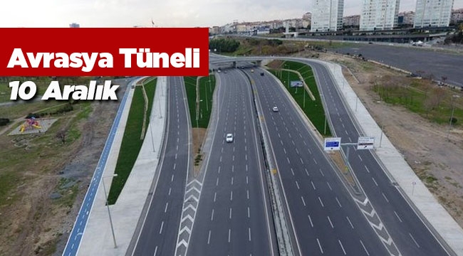 10 gün kaldı! Avrasya Tüneli açılıyor