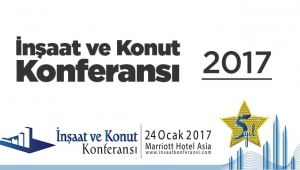 2017'de İnşaat ve Konut sektörü bu zirvede şekillenecek